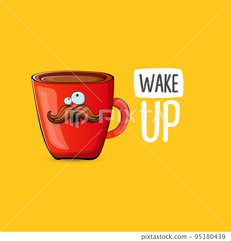 Wake up funny quote with cute red coffee cup character and speech bubble isolated orange background. Vector Wake up slogan and Coffee cartoon poster, flyer, label sticker, funny banner design template Wake up funny quote with cute red coffee cup character and speech bubble isolated orange background. Vector Wake up slogan and Coffee cartoon poster, flyer, label sticker, funny banner design template 95180439