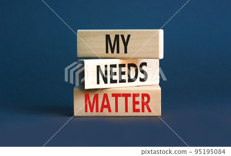 My needs matter symbol. Concept words My needs matter on wooden blocks. Beautiful grey table grey background. Business, psychological and my needs matter concept. Copy space. 95195084
