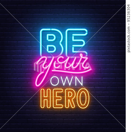 Be Your Own Hero neon quote on brick wall background. Be Your Own Hero neon quote on brick wall background. 95236304