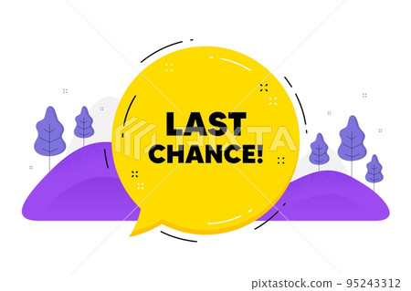 Last chance Sale. Speech bubble chat balloon. Special offer price sign. Advertising Discounts symbol. Talk last chance message. Voice dialogue cloud. Vector 95243312