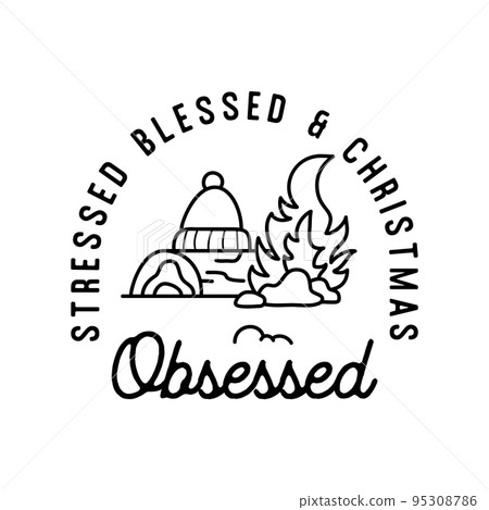 Mountain Camping christmas badge design with campfire in line art style and quote Stressed blessed and Christmas obsessed. Travel logo graphics. Stock vector label Mountain Camping christmas badge design with campfire in line art style and quote Stressed blessed and Christmas obsessed. Travel logo graphics. Stock vector label 95308786