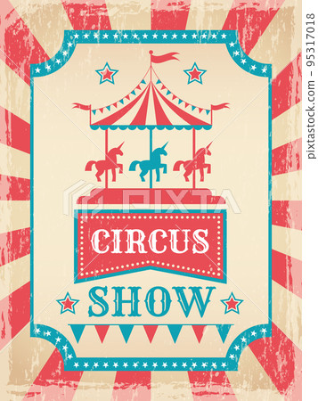 Circus show poster. invitation placard for circus attraction. Vector design template with place for personal text Circus show poster. invitation placard for circus attraction. Vector design template with place for personal text 95317018