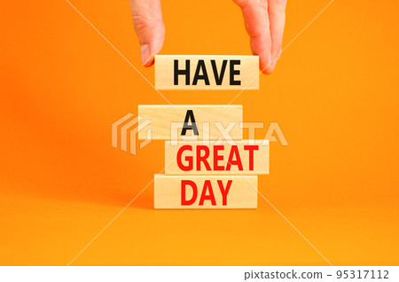 Have a great day symbol. Concept words Have a great day on wooden blocks. Beautiful orange table orange background. Businessman hand. Business, psychological Have a great day concept. Copy space. 95317112