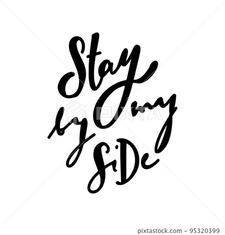 Stay by my Side . lettering black on white 95320399