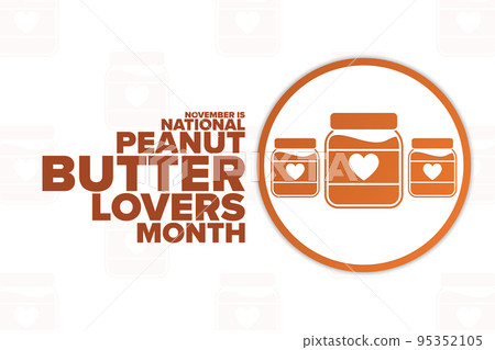 November is National Peanut Butter Lovers Month. Holiday concept. Template for background, banner November is National Peanut Butter Lovers Month. Holiday concept. Template for background, banner 95352105