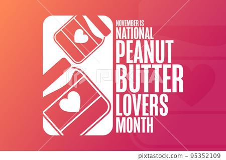 November is National Peanut Butter Lovers Month. Holiday concept. Template for background, banner November is National Peanut Butter Lovers Month. Holiday concept. Template for background, banner 95352109