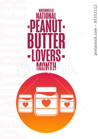 November is National Peanut Butter Lovers Month. Holiday concept. Template for background, banner November is National Peanut Butter Lovers Month. Holiday concept. Template for background, banner 95352112
