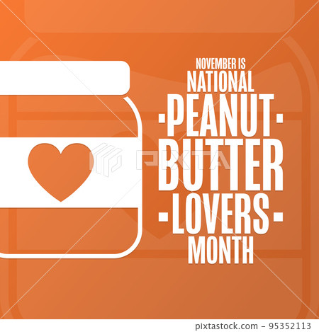 November is National Peanut Butter Lovers Month. Holiday concept. Template for background, banner November is National Peanut Butter Lovers Month. Holiday concept. Template for background, banner 95352113