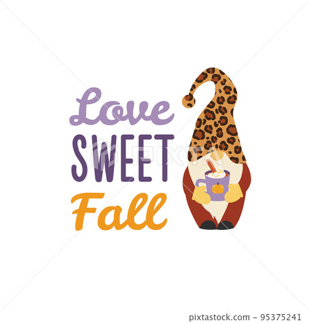 Love sweet fall illustration with forest gnome. Vector Autumn Thanksgiving quote on white background. Love sweet fall illustration with forest gnome. Vector Autumn Thanksgiving quote on white background. 95375241