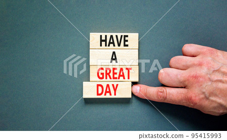 Have a great day symbol. Concept words Have a great day on wooden blocks. Beautiful grey table grey background. Businessman hand. Business, psychological Have a great day concept. Copy space. Have a great day symbol. Concept words Have a great day on wooden blocks. Beautiful grey table grey background. Businessman hand. Business, psychological Have a great day concept. Copy space. 95415993