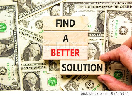 Find a better solution symbol. Concept words Find a better solution on wooden blocks. Beautiful background from dollar bills. Businessman hand. Business find a better solution concept. Copy space. Find a better solution symbol. Concept words Find a better solution on wooden blocks. Beautiful background from dollar bills. Businessman hand. Business find a better solution concept. Copy space. 95415995