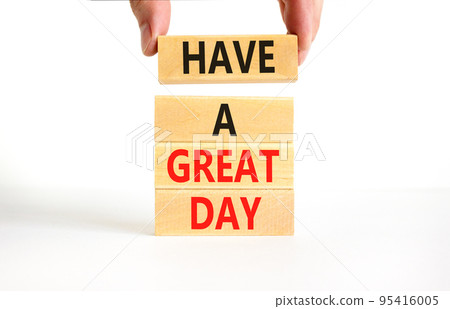 Have a great day symbol. Concept words Have a great day on wooden blocks. Beautiful white table white background. Businessman hand. Business, psychological Have a great day concept. Copy space. Have a great day symbol. Concept words Have a great day on wooden blocks. Beautiful white table white background. Businessman hand. Business, psychological Have a great day concept. Copy space. 95416005