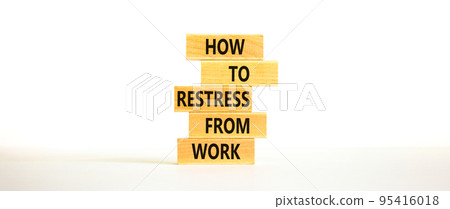 Restress from work symbol. Concept words How to restress from work on wooden blocks. Beautiful white table white background. Copy space. Psychological business restress from work concept. Copy space. Restress from work symbol. Concept words How to restress from work on wooden blocks. Beautiful white table white background. Copy space. Psychological business restress from work concept. Copy space. 95416018