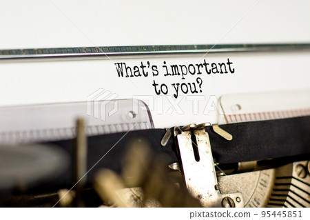 What is important to you symbol. Concept words What is important to you typed on retro typewriter. Beautiful white background. What is important to you business concept. Copy space. What is important to you symbol. Concept words What is important to you typed on retro typewriter. Beautiful white background. What is important to you business concept. Copy space. 95445851