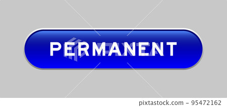 Blue color capsule shape button with word permanent on gray background Blue color capsule shape button with word permanent on gray background 95472162