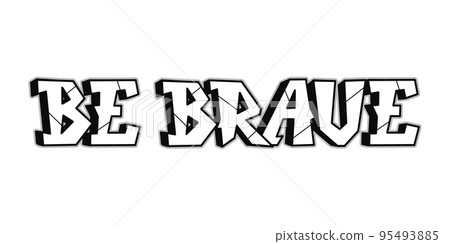 Be brave word graffiti style letters. Vector hand drawn doodle cartoon logo be brave illustration. Print for poster t-shirt tee logo sticker concept 95493885