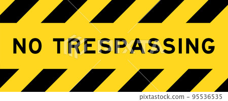 Yellow and black color with line striped label banner with word no trespassing Yellow and black color with line striped label banner with word no trespassing 95536535