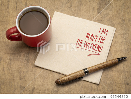 I am ready for the weekend 95544850