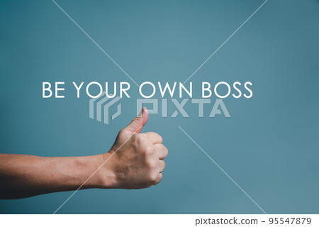 BE YOUR OWN BOSS written word with hand thumps up and copy space.. BE YOUR OWN BOSS written word with hand thumps up and copy space.. 95547879