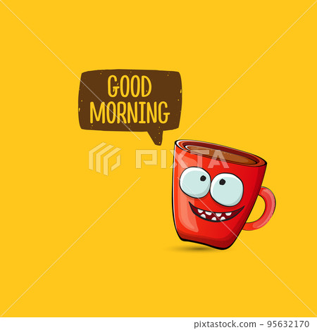 Good morning quote with cute red coffee cup character and speech bubble isolated orange background. Vector good morning slogan and Coffee cartoon poster, flyer, label, funny banner design template 95632170