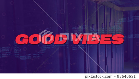Image of good vibes text with data processing over server room 95646651
