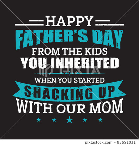 happy fathers day from the kids you inherited, happy fathers day t shirt design vector  95651031