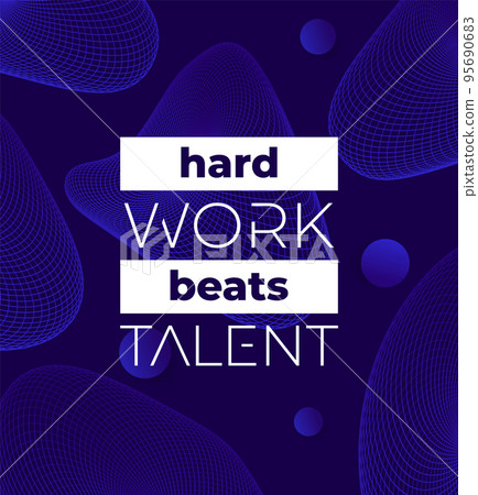 Hard work beats talent poster design, vector Hard work beats talent poster design, vector 95690683
