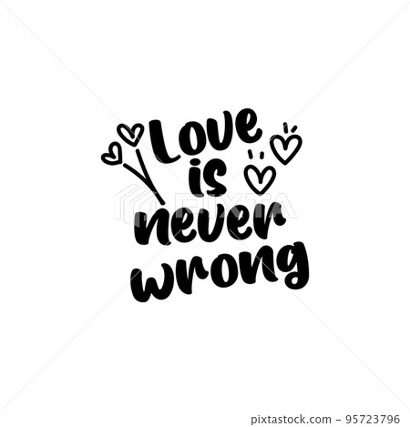 love is never wrong life style inspiration quotes, hand-drawn lettering posters. Motivational typography for prints. Calligraphy graphic design element. Vector illustration love is never wrong life style inspiration quotes, hand-drawn lettering posters. Motivational typography for prints. Calligraphy graphic design element. Vector illustration 95723796