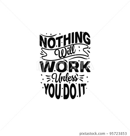 unless you do it life style inspiration quotes, hand-drawn lettering posters. Motivational typography for prints. Calligraphy graphic design element. Vector illustration 95723853