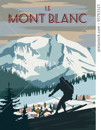 Mont Blanc ski resort poster, retro. Alps Winter travel card Mont Blanc ski resort poster, retro. Alps Winter travel card 95763325