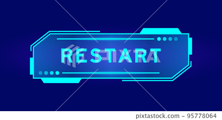 Futuristic hud banner that have word restart on user interface screen on blue background Futuristic hud banner that have word restart on user interface screen on blue background 95778064