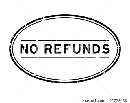 Grunge black no refunds word oval rubber seal stamp on white background Grunge black no refunds word oval rubber seal stamp on white background 95778488