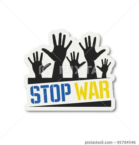 Stop War. Anti War Call with Protest Symbol, Hands of the Crowd of People Raised Up. Ukranian Flag Colors, Paper Sticker. Struggle, Protest, Support Ukraine, Slogan. Vector Illustration 95784546