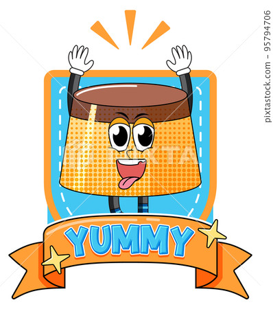 Pudding cartoon character with yummy badge Pudding cartoon character with yummy badge 95794706