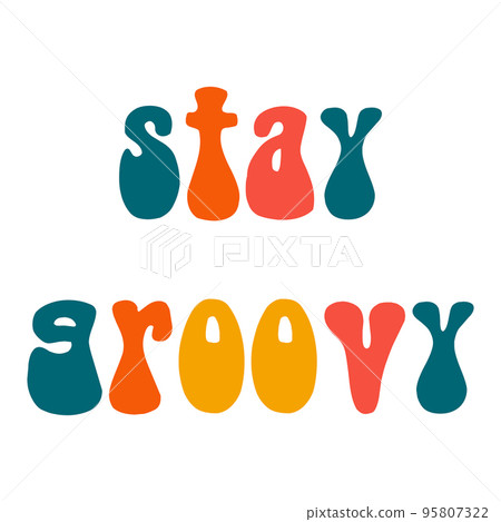 Stay groovy. Motivational lettering in retro style 95807322