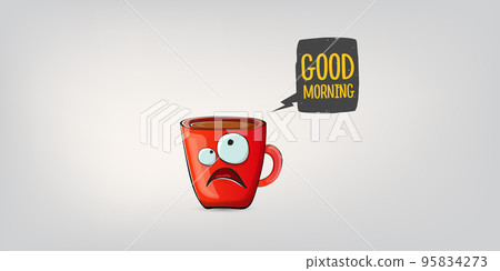Good morning quote with cute red coffee cup character and speech bubble isolated grey background. Vector good morning slogan and Coffee cartoon horizontal banner, label, funny banner design template 95834273