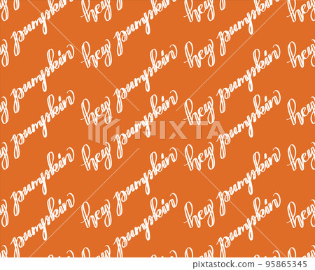 Hey Pumpkin brush lettering signs seamless pattern. Typographic style autumn background Hey Pumpkin brush lettering signs seamless pattern. Typographic style autumn background 95865345