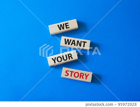 We want your story symbol. Concept words We want your story on wooden blocks. Beautiful blue background. Business and We want your story concept. Copy space. We want your story symbol. Concept words We want your story on wooden blocks. Beautiful blue background. Business and We want your story concept. Copy space. 95972028