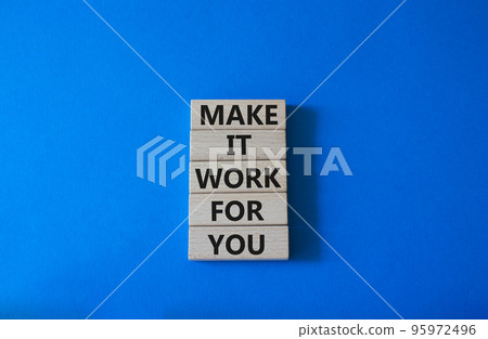 Make it work for you symbol. Business Concept words Make it work for you on wooden blocks. Beautiful blue background. Business and Make it work for you. concept. Copy space Make it work for you symbol. Business Concept words Make it work for you on wooden blocks. Beautiful blue background. Business and Make it work for you. concept. Copy space 95972496