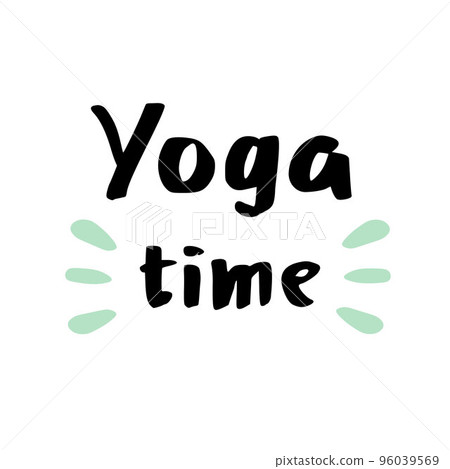 Yoga time calligraphy lettering motivational quote for meditation design. Yoga time calligraphy lettering motivational quote for meditation design. 96039569