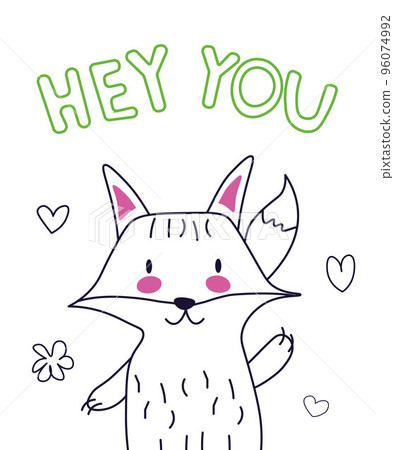 Vector poster with cute hand drawn line fox and slogan Hey You. It can be used for sticker, patch, phone case, poster, t-shirt, mug and other design. EPS 96074992