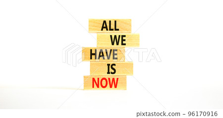 All we have is now symbol. Concept words All we have is now on wooden blocks. Beautiful white table white background. Business, motivational all we have is now concept. Copy space. All we have is now symbol. Concept words All we have is now on wooden blocks. Beautiful white table white background. Business, motivational all we have is now concept. Copy space. 96170916