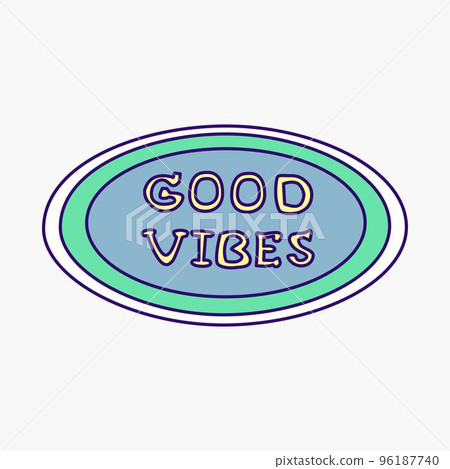 Cool groovy girly retro sticker with good vibes text. Geek hipster vaporwave stickers . Vector illustration of y2k , 90s graphic design badge on white background 96187740