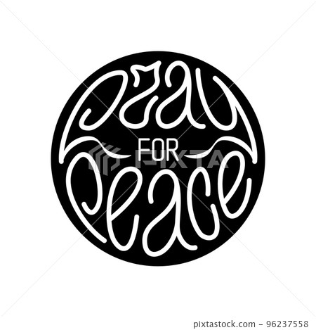 Pray for peace. Hand drawn white lettering fit in black circle, antiwar rally, peaceful movement. Vector illustration 96237558