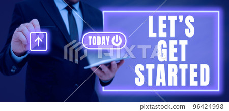 Sign displaying Lets Get Started. Concept meaning encouraging someone to commence or begin doing something 96424998
