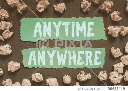 Hand writing sign Anytime Anywhere. Concept meaning obtainable goal when working together at any moment Hand writing sign Anytime Anywhere. Concept meaning obtainable goal when working together at any moment 96425449