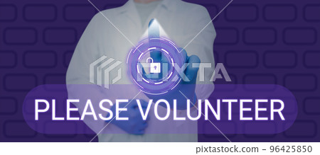Conceptual caption Please Volunteer. Word Written on act of politely asking to enlist or sign up in affairs Conceptual caption Please Volunteer. Word Written on act of politely asking to enlist or sign up in affairs 96425850