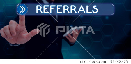 Text sign showing Referrals. Word Written on act, action, or an instance of referring to someone for work Text sign showing Referrals. Word Written on act, action, or an instance of referring to someone for work 96448875
