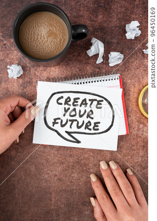 Conceptual caption Create Your Future. Business idea Know what you want and willingness to do to achieve Conceptual caption Create Your Future. Business idea Know what you want and willingness to do to achieve 96450169