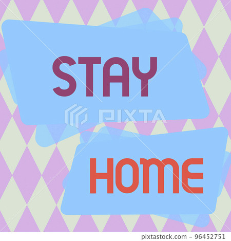 Inspiration showing sign Stay Home. Word for not go out for an activity and stay inside the house or home Inspiration showing sign Stay Home. Word for not go out for an activity and stay inside the house or home 96452751